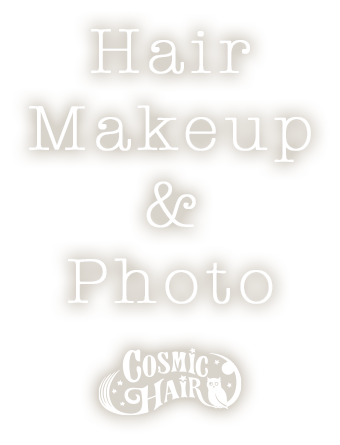 Hair Makeup & Photo | COSMIC HAIR
